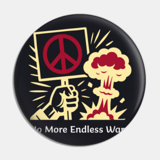 No More Endless Wars! Pin