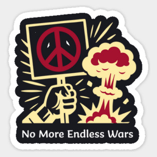 No More Endless Wars! Sticker