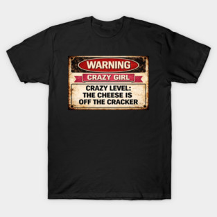 Cheese is off the cracker T-Shirt