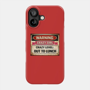 Crazy Girl Out To Lunch Phone Case