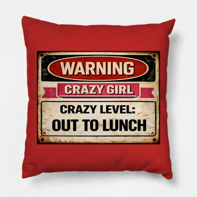 Crazy Girl Out To Lunch Pillow by CrazyGirl