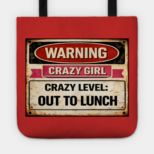 Crazy Girl Out To Lunch Tote by CrazyGirl