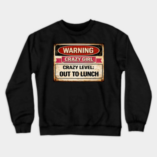 Crazy Girl Out To Lunch Crewneck Sweatshirt