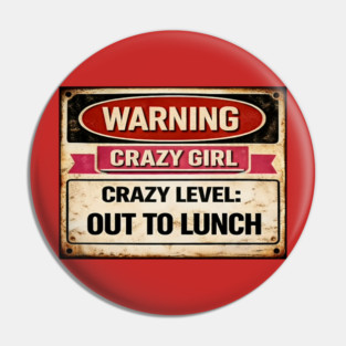 Crazy Girl Out To Lunch Pin