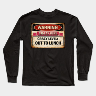 Crazy Girl Out To Lunch Long Sleeve T-Shirt