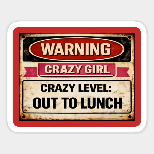 Crazy Girl Out To Lunch Magnet by CrazyGirl