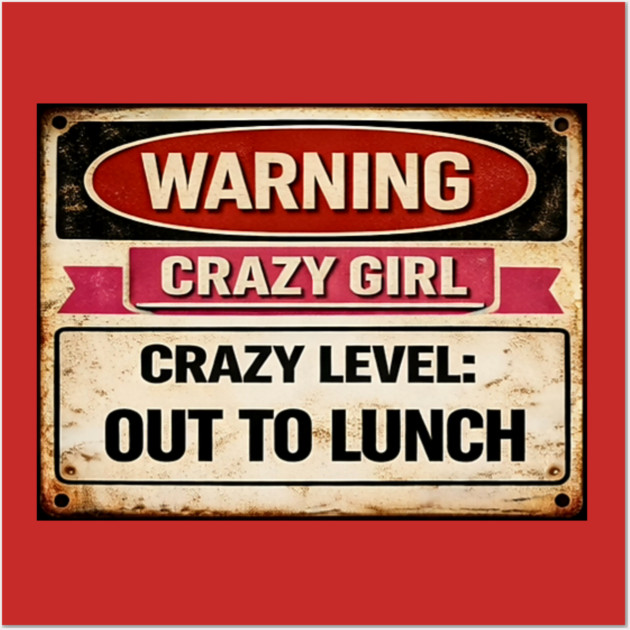 Crazy Girl Out To Lunch Wall Art by CrazyGirl