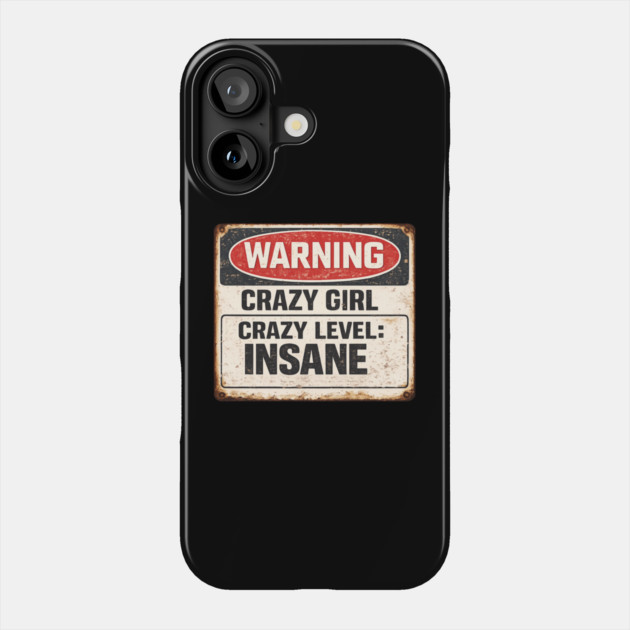 Crazy Girl Level Insane Phone Case by CrazyGirl