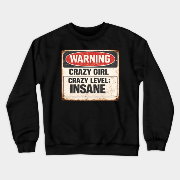 Crazy Girl Level Insane Crewneck Sweatshirt by CrazyGirl