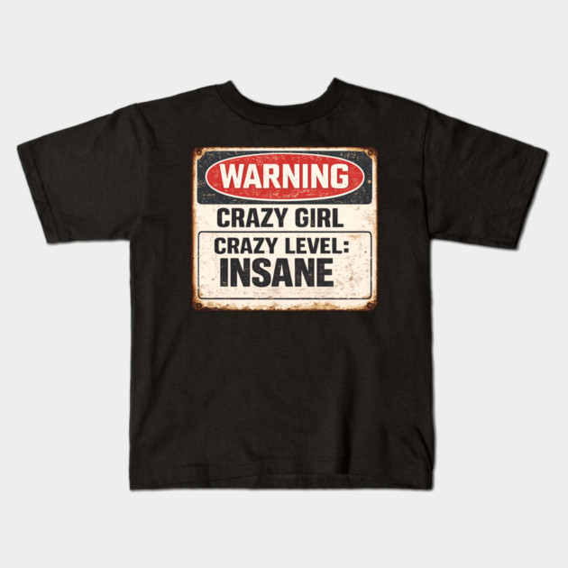 Crazy Girl Level Insane Kids T-Shirt by CrazyGirl
