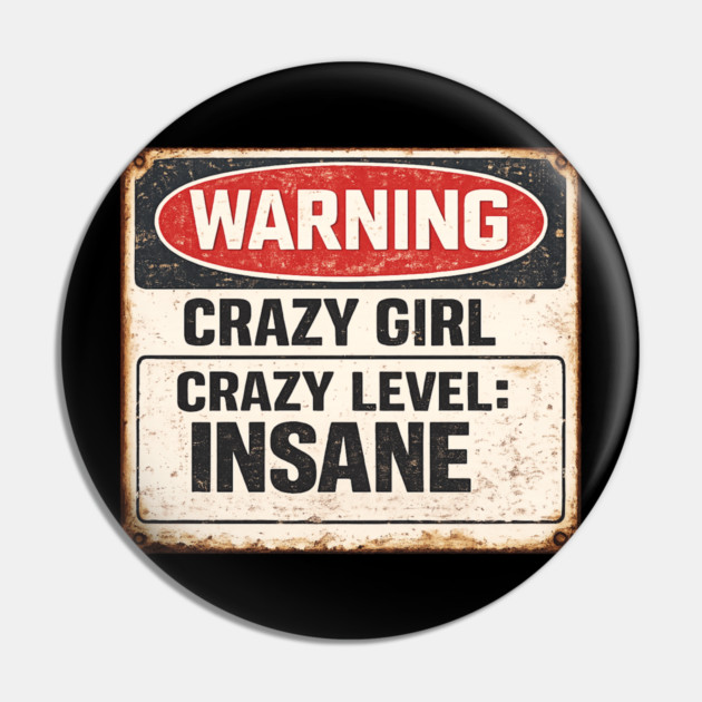 Crazy Girl Level Insane Pin by CrazyGirl
