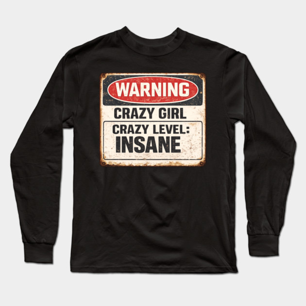 Crazy Girl Level Insane Long Sleeve T-Shirt by CrazyGirl