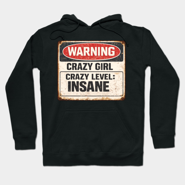 Crazy Girl Level Insane Hoodie by CrazyGirl