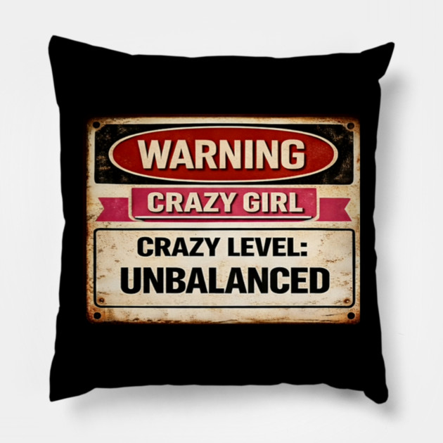 Crazy Girl Crazy Level Unbalanced Pillow by CrazyGirl