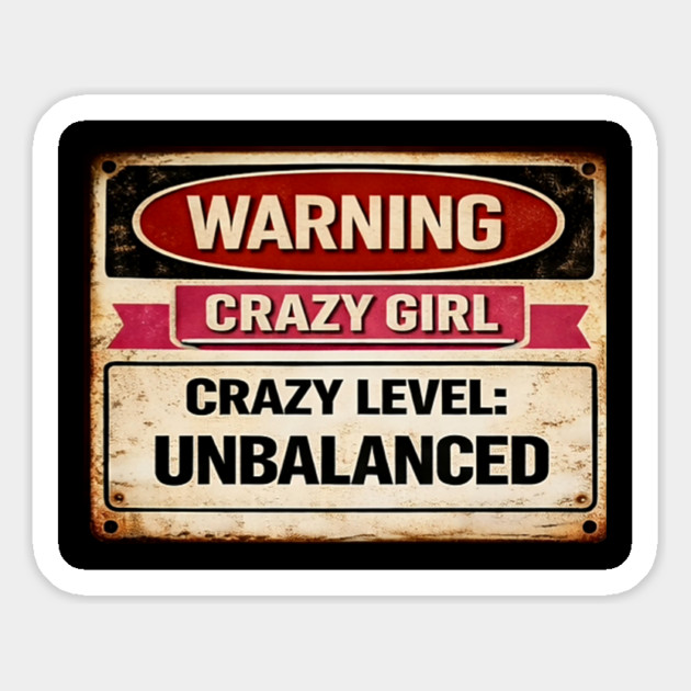 Crazy Girl Crazy Level Unbalanced Magnet by CrazyGirl