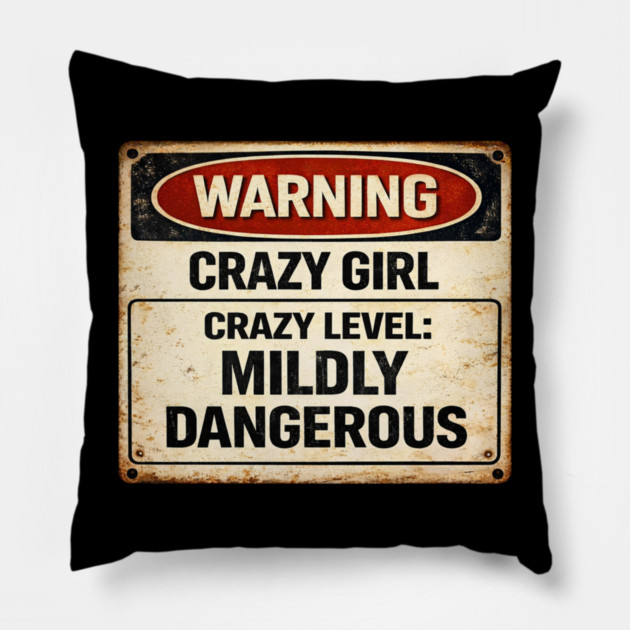 Crazy Level Mildly Dangerous Pillow by CrazyGirl