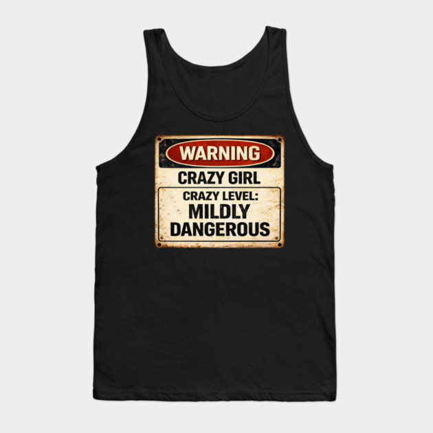 Crazy Level Mildly Dangerous Tank Top by CrazyGirl