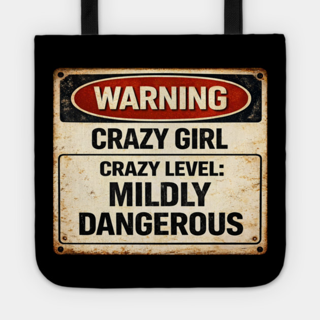Crazy Level Mildly Dangerous Tote by CrazyGirl
