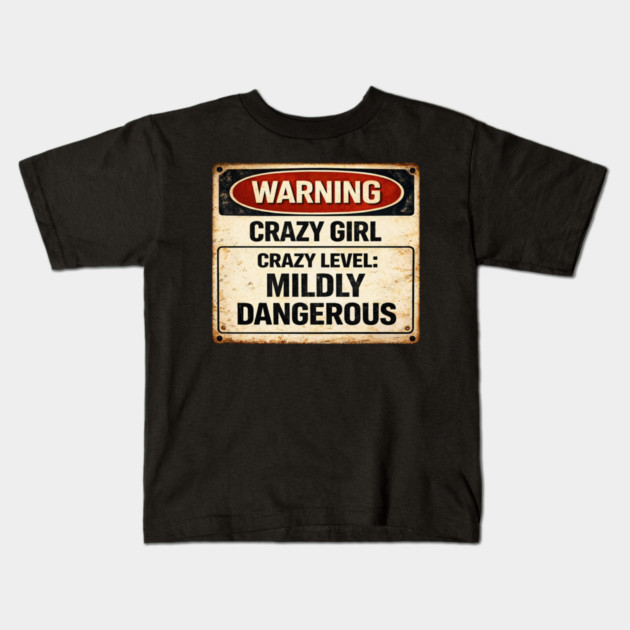 Crazy Level Mildly Dangerous Kids T-Shirt by CrazyGirl