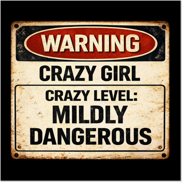 Crazy Level Mildly Dangerous Wall Art by CrazyGirl