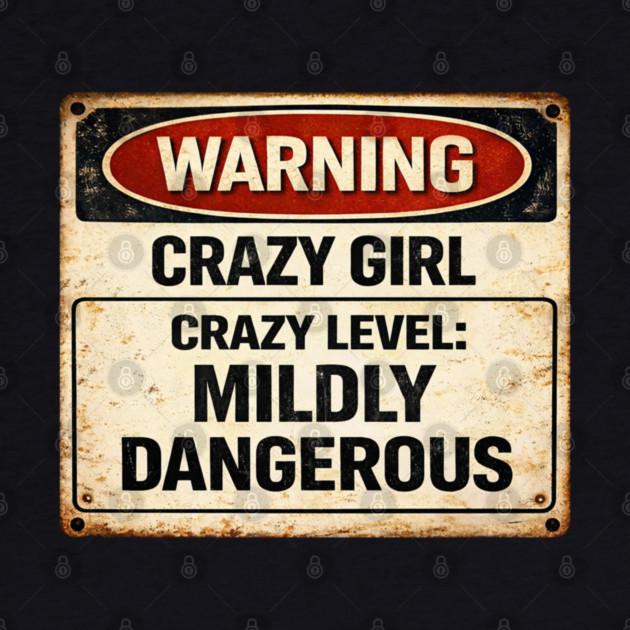 Crazy Level Mildly Dangerous by CrazyGirl