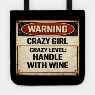 Crazy Girl, Handle With Wine Tote