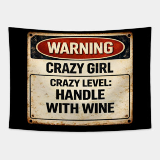 Crazy Girl, Handle With Wine Tapestry
