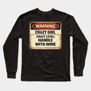 Crazy Girl, Handle With Wine Long Sleeve T-Shirt
