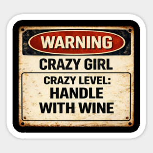 Crazy Girl, Handle With Wine Magnet