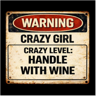 Crazy Girl, Handle With Wine Posters and Art
