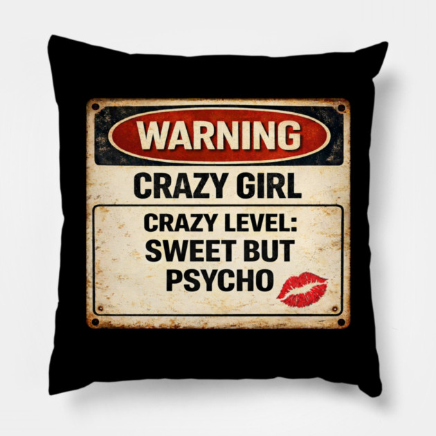 Sweet But Psycho Pillow by CrazyGirl