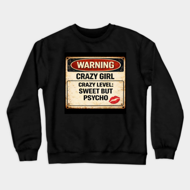Sweet But Psycho Crewneck Sweatshirt by CrazyGirl