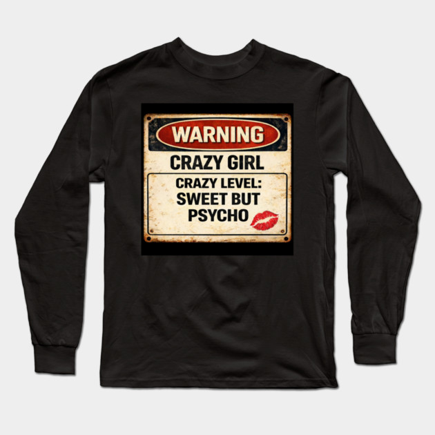 Sweet But Psycho Long Sleeve T-Shirt by CrazyGirl