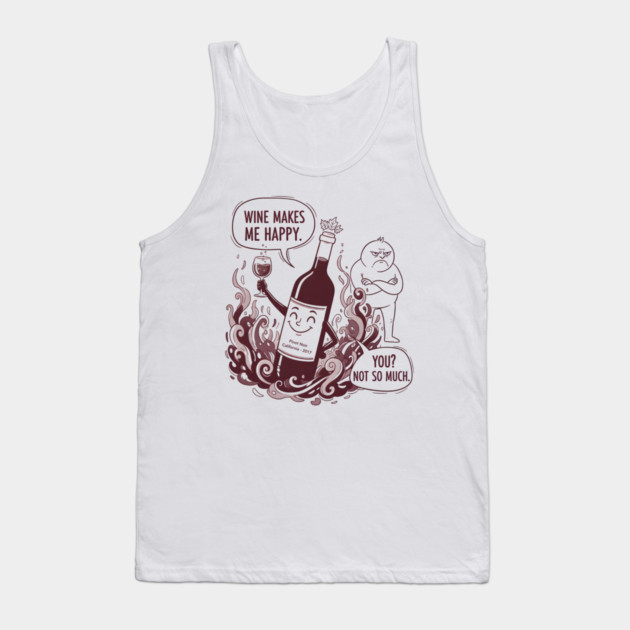 Wine Makes Me Happy You Not So Much Funny Pinot Noir Wine Tank Top by WarFX Designs