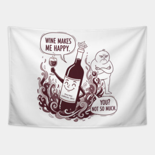 Wine Makes Me Happy You Not So Much Funny Pinot Noir Wine Tapestry