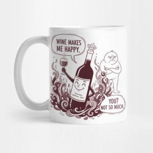 Wine Makes Me Happy You Not So Much Funny Pinot Noir Wine Mug