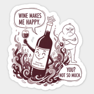 Wine Makes Me Happy You Not So Much Funny Pinot Noir Wine Sticker