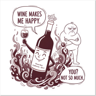 Wine Makes Me Happy You Not So Much Funny Pinot Noir Wine Posters and Art