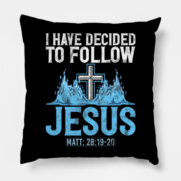 I Have Decided to Follow Jesus Baptism Baptized Church Pillow by yangho