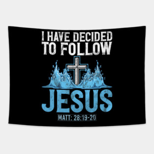 I Have Decided to Follow Jesus Baptism Baptized Church Tapestry