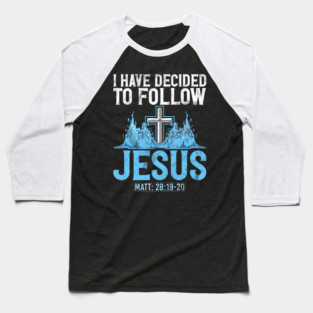 I Have Decided to Follow Jesus Baptism Baptized Church Baseball T-Shirt