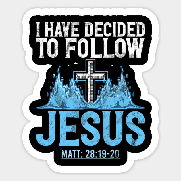 I Have Decided to Follow Jesus Baptism Baptized Church Sticker by yangho