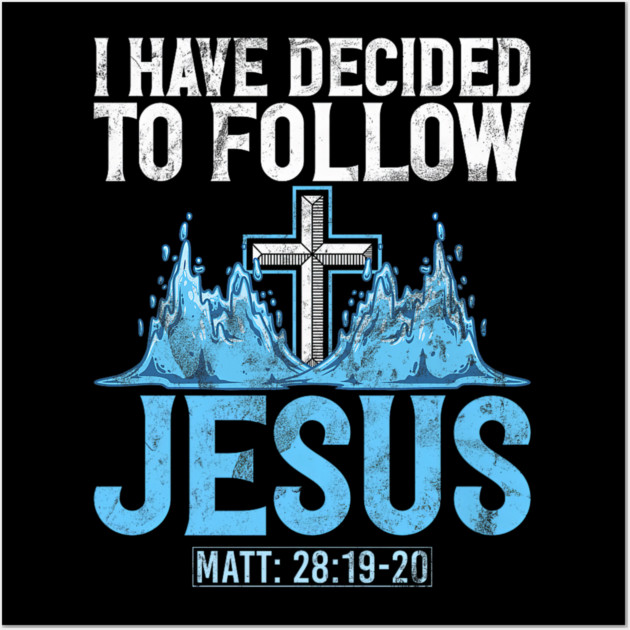 I Have Decided to Follow Jesus Baptism Baptized Church Wall Art by yangho
