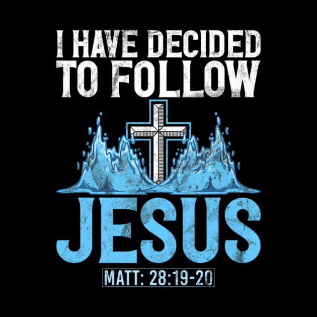 I Have Decided to Follow Jesus Baptism Baptized Church by yangho