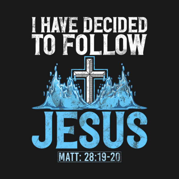 I Have Decided to Follow Jesus Baptism Baptized Church by yangho