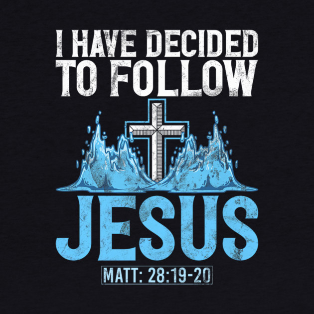 I Have Decided to Follow Jesus Baptism Baptized Church by yangho