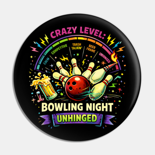 Bowling Night Unhinged Pin by CrazyGirl