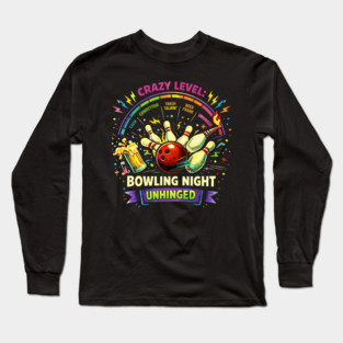 Bowling Night Unhinged Long Sleeve T-Shirt