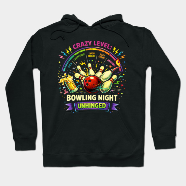 Bowling Night Unhinged Hoodie by CrazyGirl