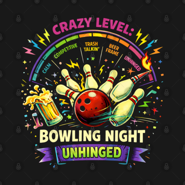 Bowling Night Unhinged by CrazyGirl